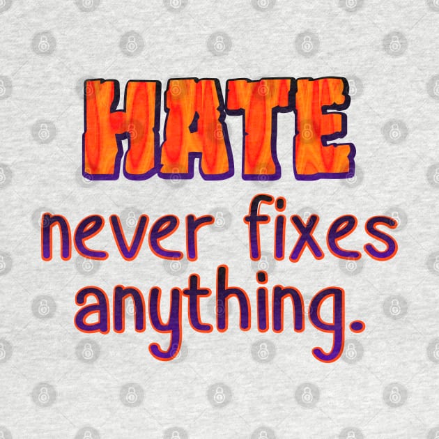 Hate never fixes anything by SnarkCentral